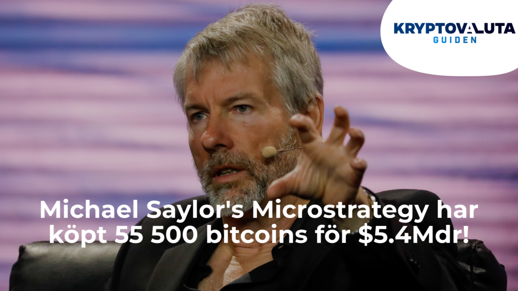 Michael Saylor's Microstrategy har köpt 55 500 bitcoins för $5.4Mdr!