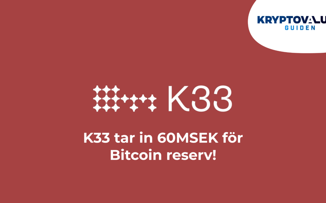 K33 tar in 60 miljoner SEK och bygger bitcoin reserv