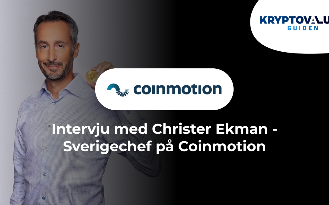 Intervju med Christer Ekman, Sverigechef på kryptobörsen Coinmotion