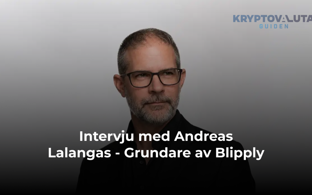 Möt Andreas Lalangas – grundare av globala svenska kryptobolaget Blipply
